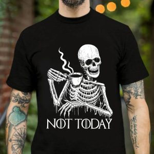 Skeleton Drinking Coffee Not Today Skull Shirt Mens – 0048