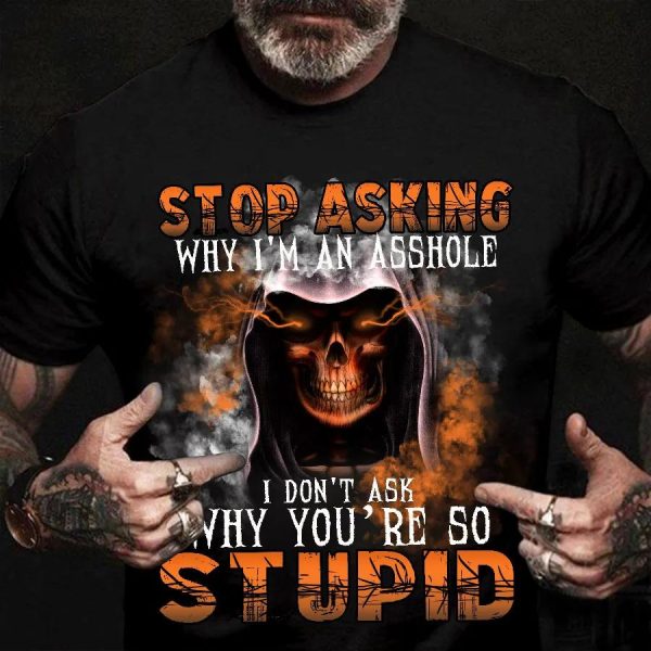 Stop Asking – You’re So Stupid Skull T Shirt Mens – 0054