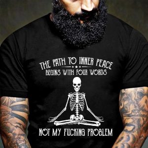 The Path To Inner Peace Begins With Four Words Skull T Shirt Mens – 0053